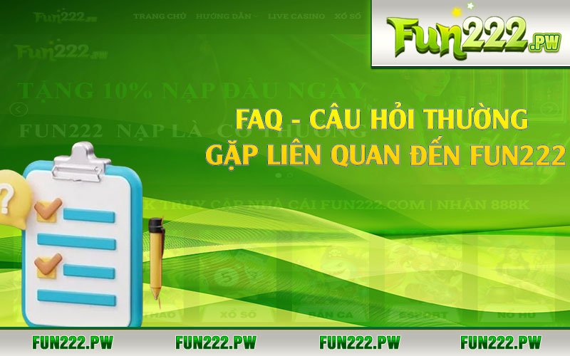 FAQ - Câu hỏi thường gặp liên quan đến Fun222