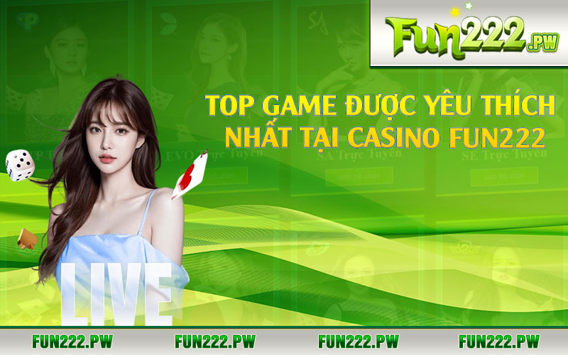 Top game được yêu thích nhất tại casino Fun222